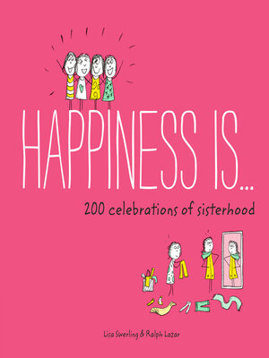 cover image of Happiness Is . . . 200 Celebrations of Sisterhood